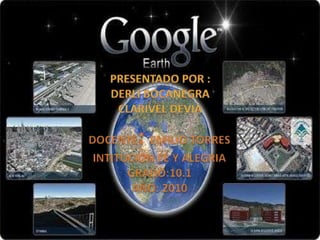 Filminas google earth clarivel y derli 10 1