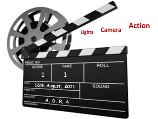 Action Camera  Lights  1 1 16th August, 2011 A, D, R, A 