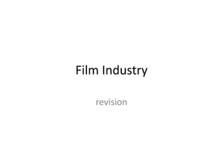 Film Industry
revision
 