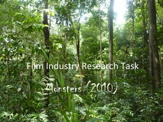 Film Industry Research Task

Monsters (2010)

 