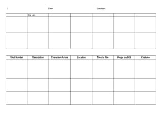 3 Date Location: 
the air. 
Shot Number Description Characters/Actors Location Time to film Props and Kit Costume 
 