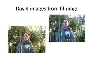 Day 4 images from filming:
 