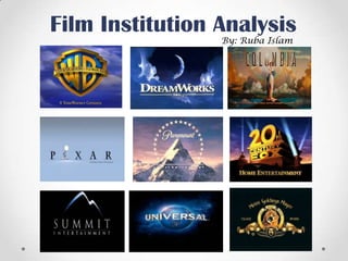 Film Institution Analysis
By: Ruba Islam

 