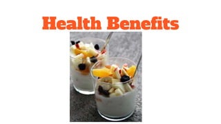 Health Benefits
 