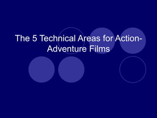 The 5 Technical Areas for Action- Adventure Films 