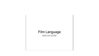 FILM LANGUAGE MISE-EN-SCENE LESSON P.pptx