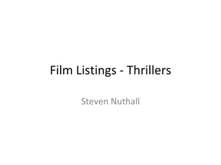 Film Listings - Thrillers Steven Nuthall 