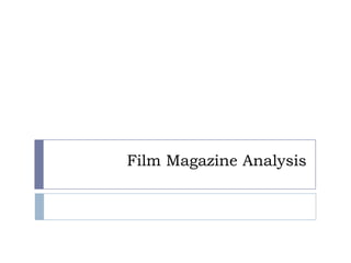 Film Magazine Analysis
 
