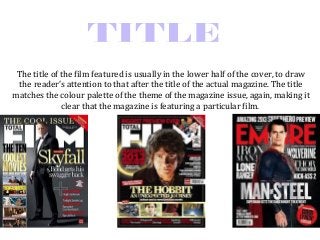The title of the film featured is usually in the lower half of the cover, to draw
the reader’s attention to that after the...