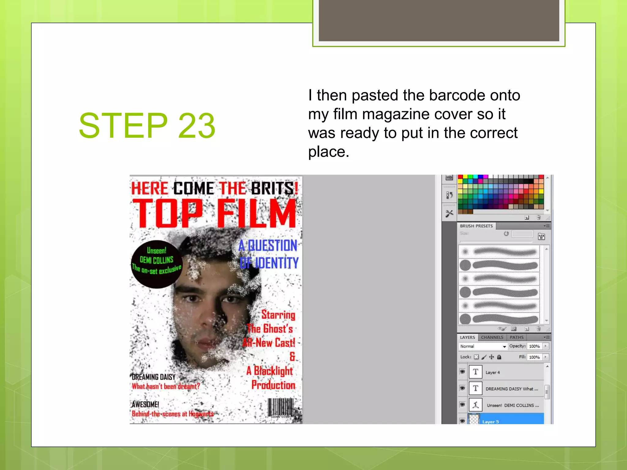 STEP 23
I then pasted the barcode onto
my film magazine cover so it
was ready to put in the correct
place.
 