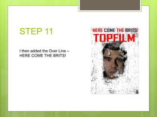 STEP 11
I then added the Over Line –
HERE COME THE BRITS!
 