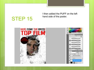 STEP 15
I then added the PUFF on the left
hand side of the poster.
 