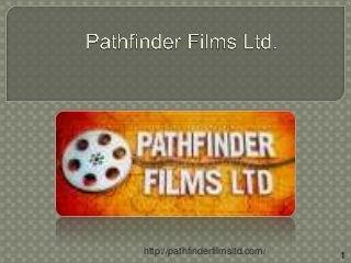 1http://pathfinderfilmsltd.com/
 