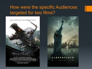 How were the specific Audiences
targeted for two films?
 
