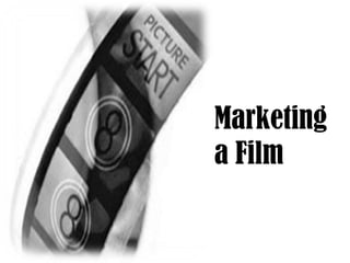 Marketing
a Film
 