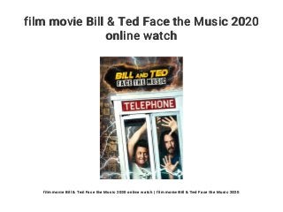 film movie Bill & Ted Face the Music 2020
online watch
film movie Bill & Ted Face the Music 2020 online watch | film movie Bill & Ted Face the Music 2020
 