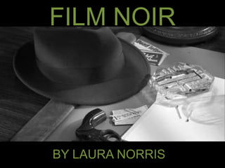 FILM NOIR BY LAURA NORRIS 