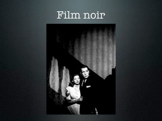 Film noir
 
