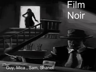 Film Noir Guy, Mica , Sam, Shanel 