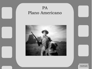 PA
Plano Americano
Classificação
 