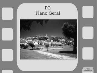 PG
Plano Geral
Outra
Classificação
 