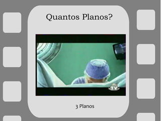 Quantos Planos?
3 Planos
 