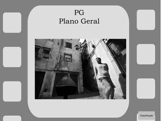 PG
Plano Geral
Classificação
 