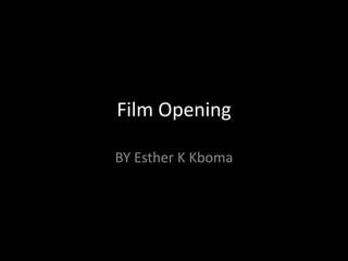 Film Opening

BY Esther K Kboma
 