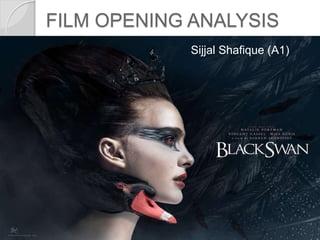 FILM OPENING ANALYSIS
Sijjal Shafique (A1)
 