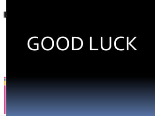 GOOD LUCK
 