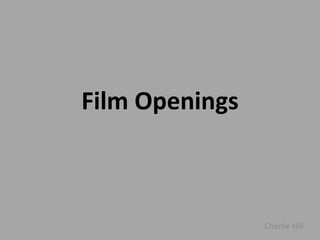 Film Openings Charlie Hill 