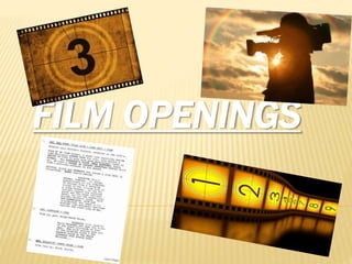FILM OPENINGS
 