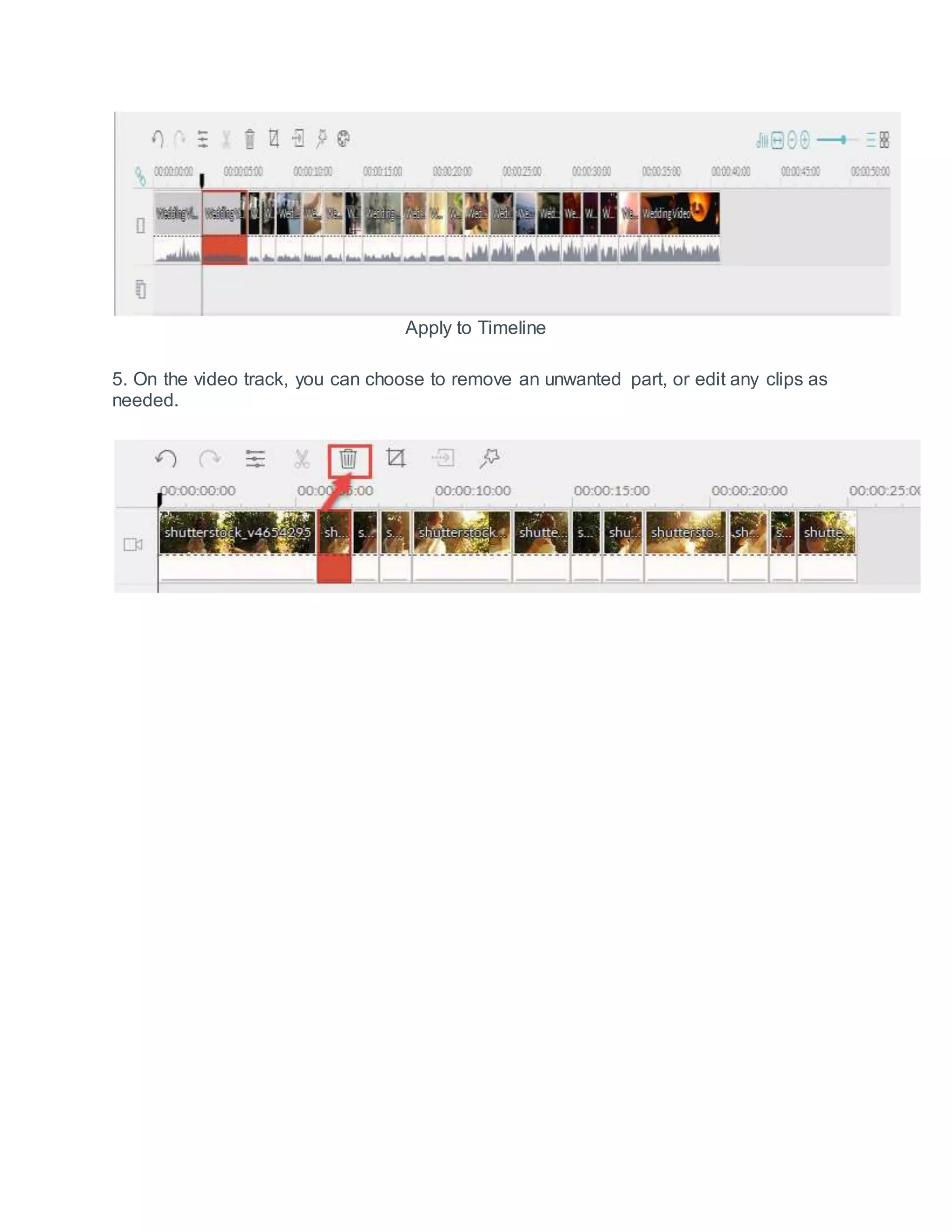 Apply to Timeline
5. On the video track, you can choose to remove an unwanted part, or edit any clips as
needed.
 