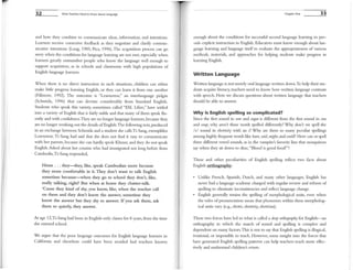 32 What Teachers Need to Know About language
and how they cOIllbine to conm1l1n.icarc ideas, information, and intentions.
Learners receive corrective feedback as they negotiate and clarify commu-
nicative intentions (Long, 1985; Pica, 1996). The acquisition process can go
awry when the conditions for language learning are not met, especially when
learners greatly outnumber people who know the language well enough to
support acquisition, as in schools and classrooms with high populations of
English language learners.
When there is no direct instruction in such situations, children can either
make little progress learning English, or they can learn it from one another
(Fillmore, 1992). The outcome is "Learnerese," an interlanguage pidgin
(Sclunida, 1996) that can deviate considerably from Standard English.
Students who speak this variety, sometimes called "ESL Lifers," have settled
into a variety ofEnglish that is fairly stable and that many of them speak flu-
ently and with confidence.They are no longer language learners, because they
are no longer working out the details ofEnglish.The following text, produced
in an exchange between Schlnida and a student she calls Ti-Sang, exemplifies
Learncrese.Ti-Sang had said that she does not find it easy to comnmnkate
with her parents, because she can hardly speak Kluner, and they do not speak
English. Asked about her cousins who had inu11igrated not long before from
Cambodia, Ti-Sang responded,
Hmm ... they-they, like, speak Cambodian more because
they more comfortable in it. They don't want to talk English
sometime because-when they go to school they don't, like,
really talking, right? But when at home they chatter-talk.
'Cause they kind of shy, you know, like, when the teacher call
on them and they don't know the answer, sometime they
know the answer but they shy to answer. If you ask them, ask
them so quietly, they answer.
At age 12,Ti-Sang had been in English-only classes for 8 years, from the time
she entered school.
We argue that tl,e poor language outcomes for English language learners in
California and elsewhere could have been avoided had teachers known
Chapter One 33
enough about tl,e conditions for successful second language learning to pro-
vide e:Xl'licit instruction in English. Educators I1lUSt know enough about lan-
guage learning and language itself to evaluate the appropriateness of various
methods, materials, and approaches for helping students make progress in
learning English.
Written Language
Written language is not merely oral language written down.To help their stu-
dents acquire literacy, teachers need to know how written language contrasts
with speech. Here we disclIss questions about written language that teachers
should be able to answer.
Why is English spelling so complicated?
Since the first sound in sure and sligar is different from the first sound in Sfm
and so"p, why aren't these words spelled differently? Why don't we spell the
lsi sound in electridty with an s? Why are there so many peculiar spellings
among highly frequent words like have,said, lIIight,and collid' How can 00 spell
three different vowel sounds, as in the vampire's favorite line that mosquitoes
say when they sit down to dine, "Blood is good food' ''?
These and other peculiarities of English spelling reflect two facts about
English orthography:
Unlike French, Spanish, Dutch, and many other languages, English has
never had a language academy charged with regular review and reform of
spelling to elinullate inconsistencies and reflect language change.
English generally retains the spelling of morphological units, even when
the rules of pronunciation mean that phonemes within these morpholog-
ical units vary (e.g., electric, electricity, electrician).
These two forces have led to what is called a deep orthography for English-an
orthography in which the match of sound and spelling is complex and
dependent on many factors.This is not to say that English spelling is illogical,
irrational, or impossible to teach. However, sonle insight into the forces that
have generated English spelling patterns can help teachers teach more effec-
tively and understand children's errors.
 