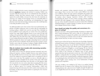 36 Nhat Teachers Need to Know About language
Effective reading instruction requires integrating attention to the system of
phoneme/grapheme mappings with arrcntion to meaning. Children may
encounter difficulties because they do not understand the basic principle of
alphabetic writing-that letters represent sounds-or because they cannot
segment the sounds reliably, or because they don't know the words they are
expected to be reading. Second language learners are particularly likely to
have difficulty producing, remembering, and distinguishing the target
phonemes and to lack the knowledge ofpronunciation that would help them
in decoding (Ruddell & Unrau, 1997).
An additional problem arises when teachers who do not understand the com-
plexities of English reacling give tutors or teacher aides the responsibility for
teaching reading to children who need the most help. These individuals are
far less qualified to reach reading than arc teachers. Even morc problematic.
teachers may assign English language learners to peer tutors for help with
reading on the grounds that children can comnlllnicatc more effectively with
other children than with adults. But it takes a solid understanding oflanguage
to teach reading effectively, especially to children who are having the greatest
difficulty grasping the abstract and complex relationships berween sound and
print, and who may be unfamiliar with the ideas the print is trying to convey.
Teachers cannot make the learning of reading in English effortless, but they
should be clearly aware of where and why the difficulties exist.
Why do students have trouble with structuring narrative
and expository writing?
All students need to learn the rhetorical structures associated with story-
telling and expository writing in English. However, some students bring to
this task culturally based text structures that contrast with those expected at
school.The emphasis in nuinstream English stories is on getting the order of
events correct and clear. This emphasis can seem so obviously right to a
monolingual speaker ofEnglish that the narrative of the Latino child, which
emphasizes personal relationships more than plot, or of the Japanese child,
who may provide very terse stories rather than recounting all of the events,
may be dismissed as incomprehensible (McCabe, 1995). Different cultures
focus on different aspects of an episode. Understanding a child's story
requires knowing what information the child considers most important; such
knowledge can help teachers guide students in acquiring the story structure
valued at school.
Chapter One 37
Similarly with expository writing, argument structures vary considerably
across cultures. There is no best way to nuke a point: Different ways make
sense in different cultures.The topic sentences, paragraphs, and compare-and-
contrast essays that are staples of English prose may be more difficult to learn
for students w hose language experience includes other structures.
Understanding the absence of some of these concepts in literacy traditions
associated with other languages or the extremely differing conceptions of
how any of them should be structured can prevent teachers from mistakenly
attributing language or cognitive disorders to students who have transferred a
native language rhetorical style to English.
How should one judge the quality and correctness of a
piece of writing?
Educators must have a solid enough knowledge of granunar to support chil-
dren's writing development. They need to make use of information about
granmlatical structure to pinpoint the problems many students have in writ-
ing or in interpreting text, and they need to be able teach students about lan-
guage structure that they can draw on in their writing.
Partly because teachers feel insecure about their own knowledge ofgranullar,
and partly because teachers ofwriting are sOlnetimes reluctant to correct stu-
dents' writing, students may not get the kind of informative feedback they
must have in order to become more effective writers. The problem is partic-
ularly acute for learners of English as a second language.We have discussed
above the problems encountered by many students learning English at the
Irvine campus of the University of California. Some of these students
reported that they had not previously received any of the explicit help with
English or writing that they were getting at the university. Few had any idea
that they could not write in granunatically or stylistically appropriate English.
It was shocking for those who had been honor students to find themselves in
remedial English courses, learning some of the fundamentals of English
granullar and conlposition.
This state of affairs is not confined to UC Irvine or to students learning
English. Across the 22 campuses of the California State University System, all
entering freshmen take a placement test in English and math.The failure rate
on the English Placement Test across the canlpuses in 1998 was 47%; at one
 