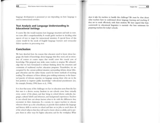 42 What Teachers Need to Know About language
language development is promoted or not depending on how language is
lIsed in instructional activities.
Text Analysis and Language Understanding in
Educational Settings
A course like this would examine how language strucrures and style in writ-
tcn texts affect comprehensibility. It would guide teachers in deciding what
aspects of text to target for instructional attention. A special focus of this
course would be the needs of English language learners and vernacular
dialect speakers in processing text.
Conclusion
We have sketched here the reasons that educators need to know about lan-
guage, the kinds of knowledge about language that they need, and an inven-
tory of courses or course topics that would cover this crucial core of
knowledge. This proposaJ may strike some readers as utopian. We acknowl-
edge that we have formulated it without thinking about the structures and
constraints of traditional teacher education programs. Nonetheless, we are
energized by the current political situation surrounding debates about bilin-
gual education and the rather frantic search for better methods of teaching
reading.The substance of these debates gives striking testimony to the histor-
ical paucity of relevant expertise on language among those who are in the
best position to improve public knowledge-educational practitioners (see,
for example, Pressley, 1998; Snow et al., 1998).
It is dear that many ofthe challenges we face in education stem from the £1CC
chat ours is a diverse society. Students in Ollr schools come from virnlally
every corner of the planet, and they bring to school diverse outlooks, lan-
guages, culruraJ beliefS and behaviors, and background experiences.Teachers
in our schools have not always known what to do with the differences they
encounter in their classrooms. As a society, we expect teachers to educate
whoever shows up at the schoolhouse, to provide their students the language
and literacy skills to survive in school and later on in jobs, to teach them all
ofthe school subjects that they will need to know about as adults, and to pre-
pare them in other ways for higher education and for the workplace. What
Chapter One 43
does it take for teachers to handle this challenge? We must be clear about
what teachers have to understand about language learning and teaching if
they are to work effectively with their students. We have argued that basic
coursework in educational linguistics is essential-the bare minimum for
preparing teachers for today's schools.
 