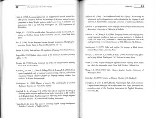 52 What Teachers Need to Know About Language
Ortiz, A. (1992). Assessing appropriate and inappropriate referral systems for
LEP special education students. In Proceedings of the second national research
symposium on limited English prcljicient student issues: Focus on evaluation and
measurement (Vol. 1, pp. 315-342). Washington, DC: U.S. Department of
Education.
Philips, S. U. (1993). 77,e invisible culture: Communication in the classroom and com-
,mlnity on the Warm Springs Indian Reservation (2nd ed.). New York: Free
Press.
Pica, T. (1996). Second language learning through interaction: Multiple per-
spectives. lM>rking Papers in Educatio'lOl Linguistics, 12,1-22.
Pinker, S. (1999). lM>rds and rules:771< ingredients oflanguage. NewYork: Perseus.
Popovi Da. (1969). Indian values. Journal of the Southwest Association of Indian
Affiirs, 15-19.
Pressley, M. (1998). Reading instruction that works: The case for balanced teaching.
NewYork: Guilford Press.
Ramirez,]. D., Pasta, D.].,Yuen, S., Billings, 0. K., & Ramey, 0. R. (1991). Final
report: Longitudinal study qfstructured immersiOfI strategy, early-exit, and late-exit
transitional bilingual education programs for language 11Iinon'ty children. San
Mateo, CA: Aguirre International.
Rodriguez, R. (1982). Hunger of memory: The autobiography of Richard
Rodriguez. Toronto and NewYork: Bantam.
Ruddell, R. B., & Unrau, N.]. (1997). The role of responsive teaching in
focusing reader attention and developing reader nlotivation. InJ.T Guthrie
& A.Wigfield (Eels.), Reading engagement: Motivating readers through integrated
instruction. Newark, DE: International Reading Association.
Scarcella, R. (in press). Key issues in accelerating English language development.
Berkeley: University of California Press.
Chapter One 53
Schmida, M. (1996). "I don't understand what she be saying:" Reconsidering the
interlanguage and semilingual theories and explanations for first language loss and
limited SLA. Unpublished manuscript, University ofCalifornia at Berkeley.
Schmida, M. (in preparation). Second language learning and peer identity. Doctoral
dissertation, University of California at Berkeley.
SClul1ida, M., & Chiang,Y. S. 0. (1999) .Language identity and language own-
ership: Linguistic contlicts of first year writing students. In L. Harklau, K.
Losey, & M. Siegal (Eds.), Generation 1.5 meets college composition: Issues in the
teaching ofwriting to Us. educated learners ofESL. Mahwah, NJ: Erlbaum.
Smitherman, G. (1977). Talkin and testifyin: The language of Black America.
Detroit: Wayne State University Press.
Snow, C. E., Burns. M. S., & Griffin, P. (Eels.). (1998). Preventing reading difficul-
ties in young children. Washington, DC: National Academy Press.
Valdes, G. (1996). Respeto: Bridging the d!lferences between culturally diversefomilies
and schools: An ethnographic portrait. NewYork:Teachers College Press.
Wong,]. S. (1945/ 1989). Fifth Chinese dallghter. Seattle: University of
Washington Press.
Zentella, A. C. (1997). Growing lip bilingual. Malden, MA: Blackwell.
Zuengler,J., & Cole, K. (2000, March). Negotiating the high school mainstream:
Language feamers joining the talk in subject matter classes. Paper presented at the
annual meeting of the Anlerican Association for Applied Linguistics,
Vancouver, BC.
 