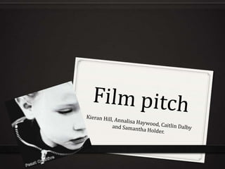Film pitch Kieran Hill, Annalisa Haywood, Caitlin Dalby and Samantha Holder. 