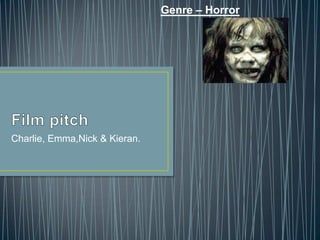 Genre – Horror

Charlie, Emma,Nick & Kieran.

 