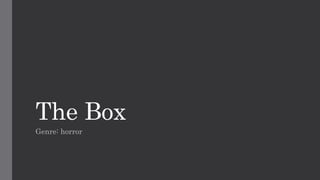The Box
Genre: horror
 