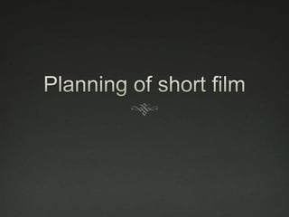 Planning of short film 