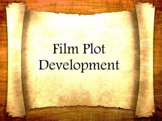 Film Plot
Development
 