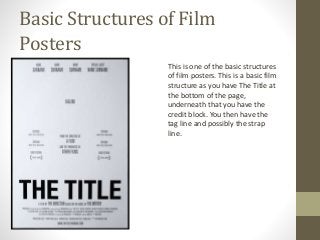 Basic Structures of Film
Posters
This is one of the basic structures
of film posters. This is a basic film
structure as yo...