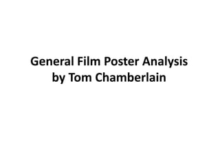 General Film Poster Analysis
by Tom Chamberlain
 