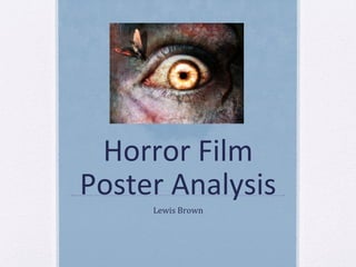 Horror Film
Poster Analysis
Lewis Brown
 