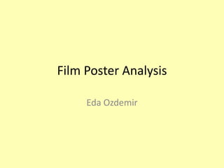 Film Poster Analysis

     Eda Ozdemir
 