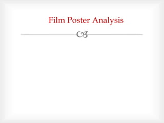 Film Poster Analysis 
 
 