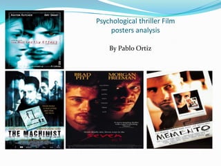 Psychological thriller Film
posters analysis
By Pablo Ortiz

 