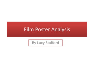 Film Poster Analysis
By Lucy Stafford
 