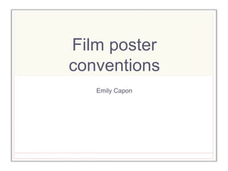 Film poster
conventions
Emily Capon
 